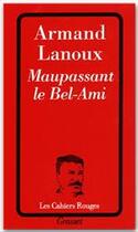 Couverture du livre « Maupassant le Bel-Ami » de Armand Lanoux aux éditions Grasset