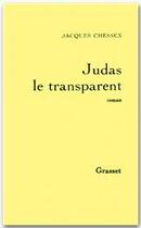 Couverture du livre « JUDAS LE TRANSPARENT » de Jacques Chessex aux éditions Grasset