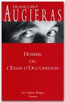 Couverture du livre « Domme ou l'essai d'occupation - (*) » de Francois Augieras aux éditions Grasset