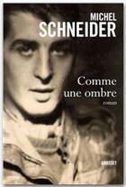 Couverture du livre « Comme une ombre » de Michel Schneider aux éditions Grasset