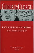 Couverture du livre « Conversation intime avec François Jonquet » de Gilbert Et George aux éditions Grasset