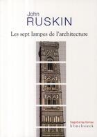 Couverture du livre « Les sept lampes de l'architecture » de John Ruskin aux éditions Klincksieck