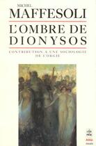 Couverture du livre « L'ombre de dionysos » de Maffesoli-M aux éditions Le Livre De Poche