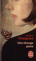 Couverture du livre « Une étrange peine » de Nadine Trintignant aux éditions Le Livre De Poche