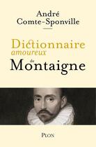 Couverture du livre « Dictionnaire amoureux de montaigne » de Andre Comte-Sponville aux éditions Plon