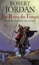 Couverture du livre « La roue du temps Tome 19 : le carrefour des ombres » de Robert Jordan aux éditions Pocket