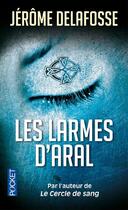 Couverture du livre « Les larmes d'Aral » de Jerome Delafosse aux éditions Pocket