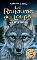 Couverture du livre « Le royaume des loups Tome 1 : Faolan le solitaire » de Kathryn Lasky aux éditions Pocket Jeunesse
