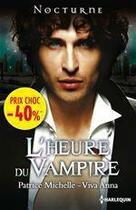 Couverture du livre « L'heure du vampire ; séduction mortelle ; un obscur désir » de Vivi Anna et Patrice Michelle aux éditions Harlequin