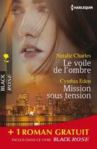 Couverture du livre « Le voile de l'ombre ; mission sous tension ; la disparue de Billington » de Alice Sharpe et Cynthia Eden et Nathalie Charles aux éditions Harlequin