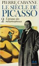 Couverture du livre « Le Siècle de Picasso : L'époque des métamorphoses (1912-1937) » de Pierre Cabanne aux éditions Denoel