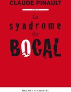 Couverture du livre « Le syndrome du bocal » de Claude Pinault aux éditions Buchet Chastel