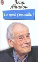 Couverture du livre « De quoi j'me mele ! » de Jean Amadou aux éditions J'ai Lu
