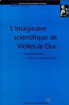 Couverture du livre « Imaginaire scientifique de viollet-le-duc » de Laurent Baridon aux éditions Editions L'harmattan