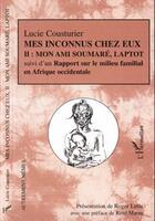 Couverture du livre « Mes inconnus chez eux : Mon ami Soumaré, Laptot suivi d'un Rapport sur le milieu familial en Afrique occidentale - Tome II » de Lucie Cousturier aux éditions Editions L'harmattan