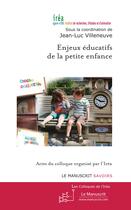 Couverture du livre « Enjeux éducatifs de la petite enfance » de Villeneuve-J.L aux éditions Le Manuscrit