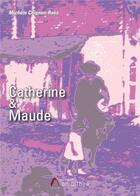 Couverture du livre « Catherine & Maude » de Michele Chignon-Raes aux éditions Amalthee