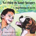 Couverture du livre « Le chien de Saint-Jacques t.1 ; au printemps de ma vie » de Alain Lequien et Bernard Morot-Gaudry aux éditions Books On Demand