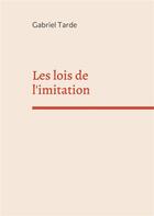 Couverture du livre « Les lois de l'imitation » de Gabriel Tarde aux éditions Books On Demand