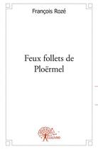 Couverture du livre « Feux follets de ploermel » de Francois Roze aux éditions Edilivre