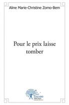 Couverture du livre « Pour le prix laisse tomber » de Aline Marie-Christine Zomo-Bem aux éditions Edilivre