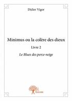 Couverture du livre « Minibus ou la colère des dieux t.2 ; le blues des perce-neige » de Didier Vigor aux éditions Edilivre