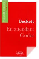 Couverture du livre « En attendant Godot de Beckett » de  aux éditions Ellipses