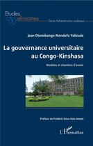 Couverture du livre « La gouvernance universitaire au Congo-Kinshasa ; modèles et chantiers d'avenir » de Jean Otemitongo Mandefu Yahisule aux éditions L'harmattan