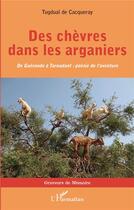 Couverture du livre « Des chèvres dans les arganiers ; de Guerande à Taroudant : poésie de l'aventure » de Tugdual De Cacqueray aux éditions L'harmattan