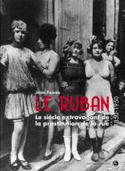 Couverture du livre « Le ruban ; le siècle extravagant de la prostitution de rue (1850-1950) » de Jean Feixas aux éditions Jean-claude Gawsewitch