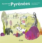 Couverture du livre « Raconte moi les Pyrénées » de Patrice Teisseire-Dufour et Pascale Breysse aux éditions Cairn