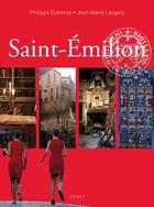 Couverture du livre « Saint-Emilion » de Philippe Dufrenoy et Jean-Marie Laugery aux éditions Feret