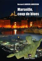 Couverture du livre « Marseille, coup de blues » de Bernard Laurens-Anderson aux éditions Velours