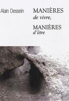 Couverture du livre « Manières de vivre, manières d'être » de Alain Dessein aux éditions Persee