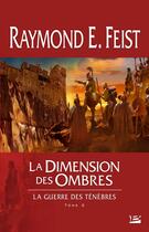 Couverture du livre « La guerre des ténèbres Tome 2 : la dimension des ombres » de Raymond Elias Feist aux éditions Bragelonne