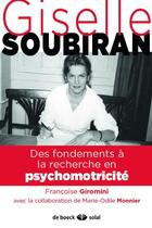 Couverture du livre « Gisèle Soubiran : des fondements à la recherche en psychomotricité » de Francoise Giromini aux éditions Solal