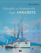 Couverture du livre « L'épopée des transports type annamite » de Olivier Robert aux éditions Marines