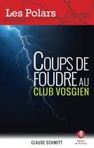 Couverture du livre « Coups de foudre au club vosgien » de Claude Schmitt aux éditions Bastberg