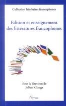 Couverture du livre « Édition et enseignement des littératures francophones » de Julien Kilanga Musinde aux éditions Riveneuve