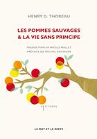 Couverture du livre « Les pommes sauvages ; la vie sans principe » de Henry David Thoreau aux éditions Le Mot Et Le Reste