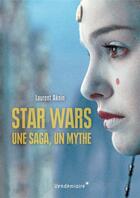 Couverture du livre « Star Wars, une saga, un mythe, un univers » de Laurent Aknin aux éditions Vendemiaire