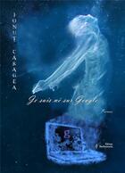 Couverture du livre « Je suis né sur Google » de Ionut Caragea aux éditions Stellamaris
