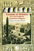 Couverture du livre « Savants et artistes de l'extravagante expédition d'Egypte » de Charles-Armand Klein aux éditions Campanile