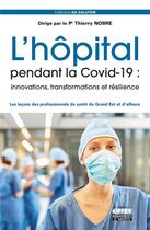 Couverture du livre « L'hôpital pendant la Covid-19 : innovations, transformations et résilience » de Thierry Nobre aux éditions Ems