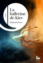 Couverture du livre « La ballerine de Kiev » de Stéphanie Perez aux éditions Recamier