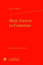 Couverture du livre « Main d'oeuvre au Cameroun » de Jacques Tupinier aux éditions Classiques Garnier