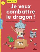 Couverture du livre « Je veux combattre le dragon ! » de Genie Espinosa et Emmanuelle Rey aux éditions Milan