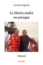 Couverture du livre « Le Marin malin ou presque » de Sagnole Laurent aux éditions Edilivre