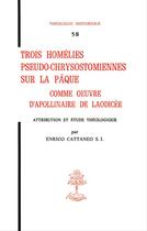 Couverture du livre « Trois homelies pseudo-chrysostomiennes sur la paque comme oeuvre d'apollinaire de laodicee » de Enrico Cattaneo aux éditions Beauchesne