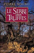 Couverture du livre « Le Serre-aux-truffes » de Pierre Sogno aux éditions Calmann-levy